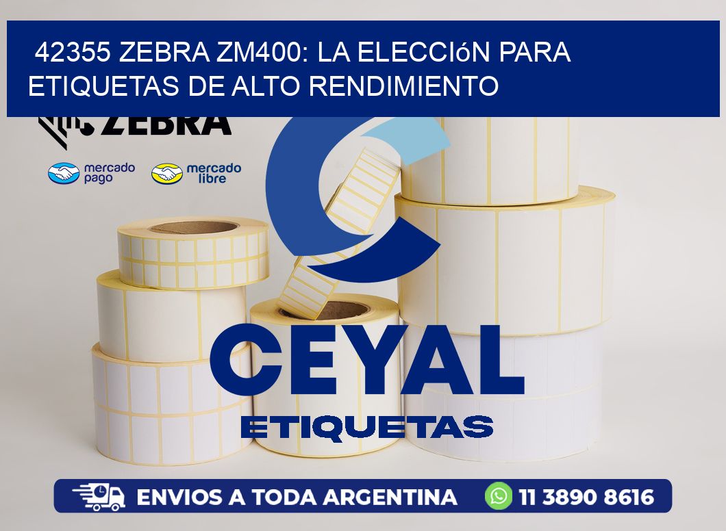 42355 Zebra ZM400: La Elección para Etiquetas de Alto Rendimiento