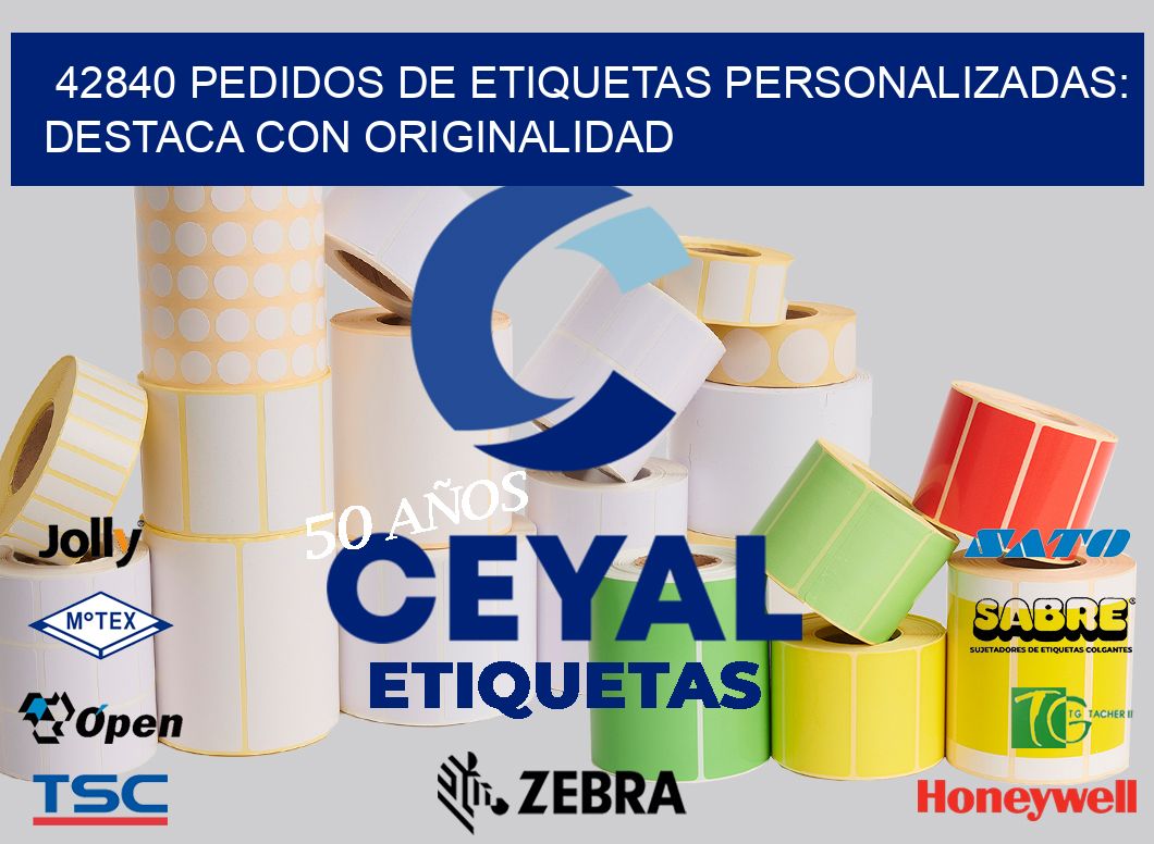 42840 Pedidos de Etiquetas Personalizadas: Destaca con Originalidad