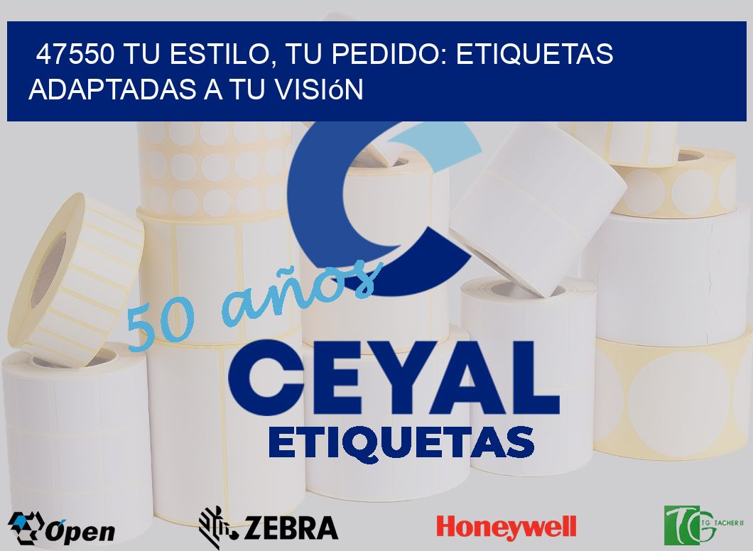 47550 Tu Estilo, Tu Pedido: Etiquetas Adaptadas a tu Visión