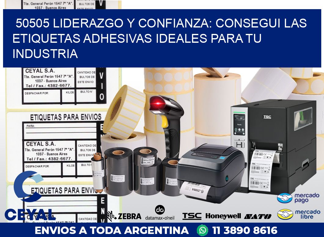 50505 LIDERAZGO Y CONFIANZA: CONSEGUI LAS ETIQUETAS ADHESIVAS IDEALES PARA TU INDUSTRIA