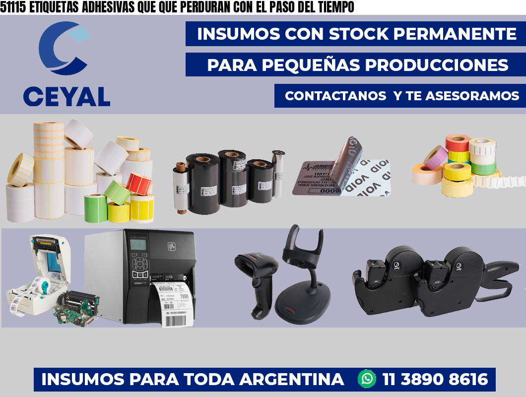 51115 ETIQUETAS ADHESIVAS QUE QUE PERDURAN CON EL PASO DEL TIEMPO