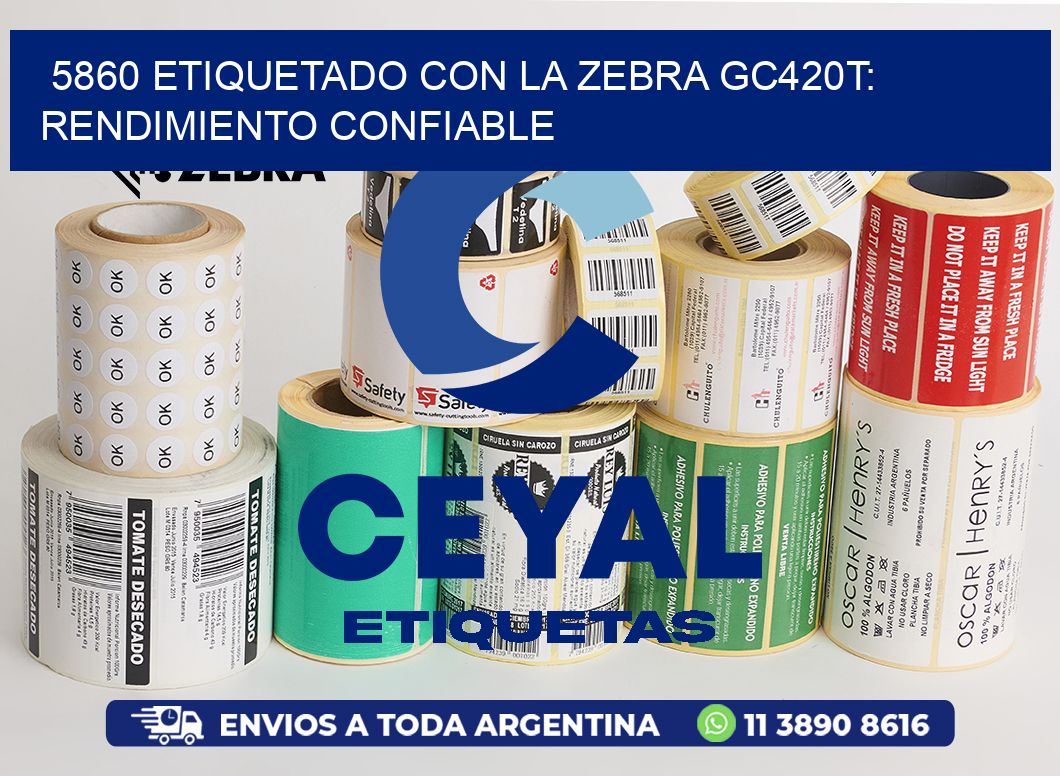 5860 Etiquetado con la Zebra GC420T: Rendimiento Confiable