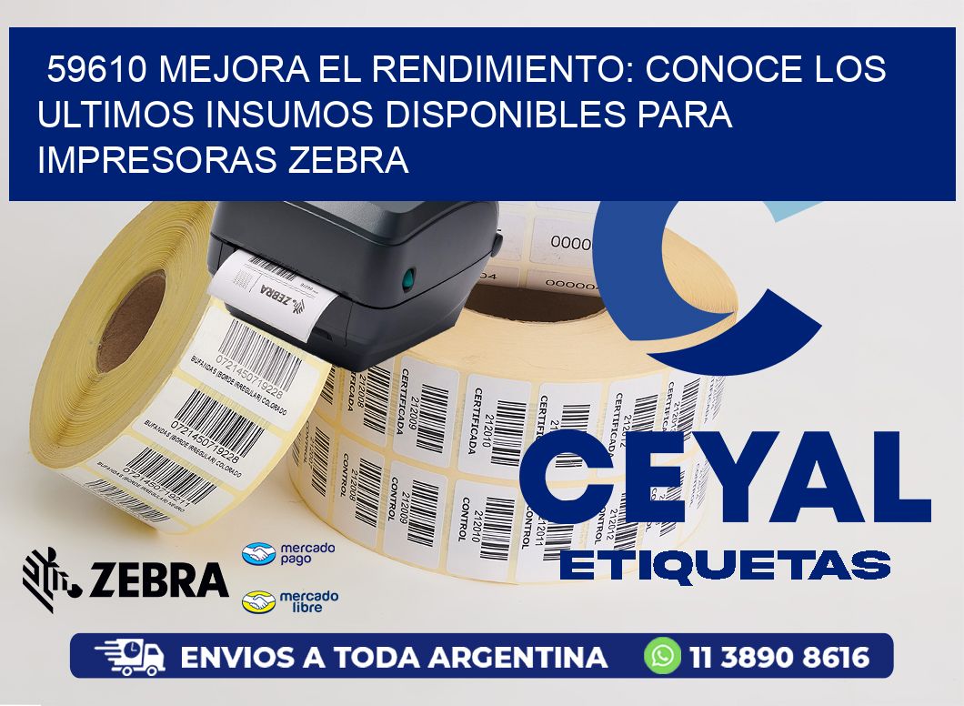 59610 MEJORA EL RENDIMIENTO: CONOCE LOS ULTIMOS INSUMOS DISPONIBLES PARA IMPRESORAS ZEBRA