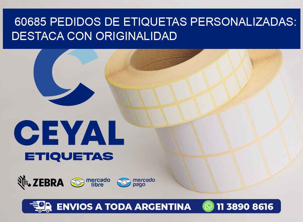 60685 Pedidos de Etiquetas Personalizadas: Destaca con Originalidad