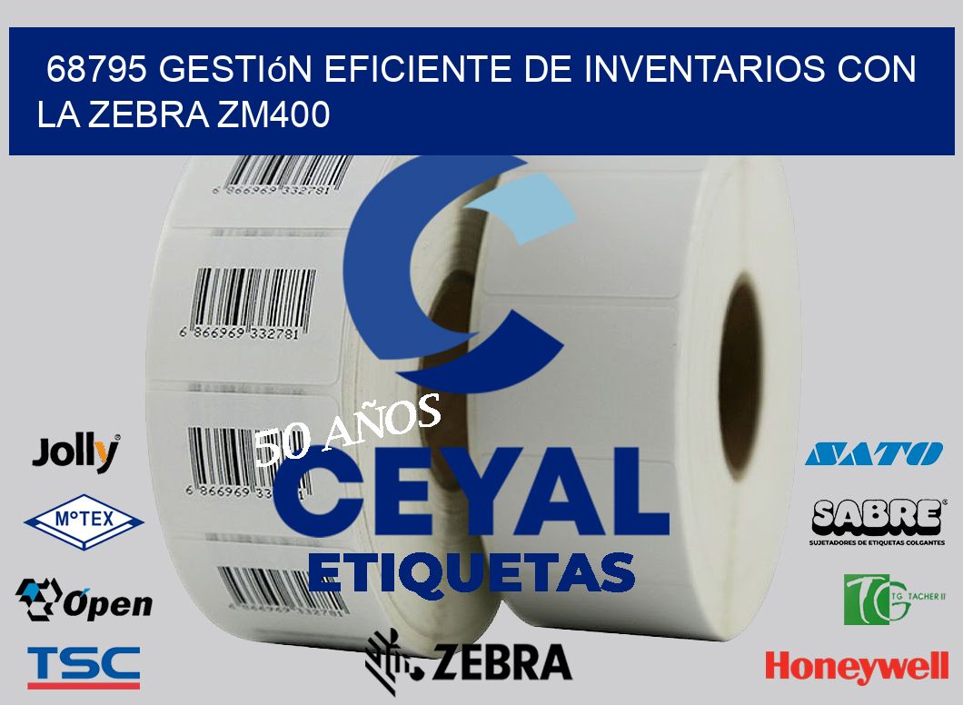68795 Gestión Eficiente de Inventarios con la Zebra ZM400