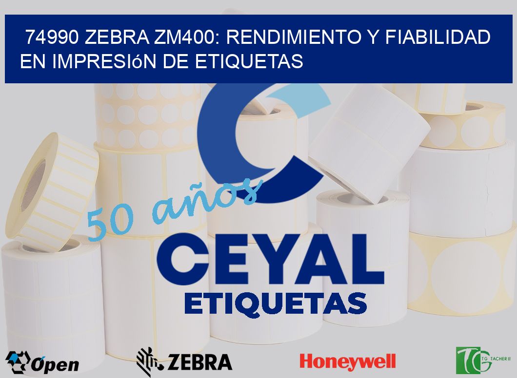 74990 Zebra ZM400: Rendimiento y Fiabilidad en Impresión de Etiquetas