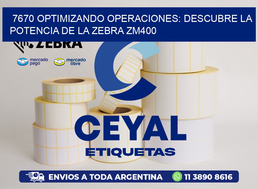 7670 optimizando Operaciones: Descubre la Potencia de la Zebra ZM400