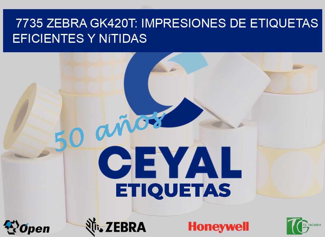 7735 Zebra GK420T: Impresiones de Etiquetas Eficientes y Nítidas