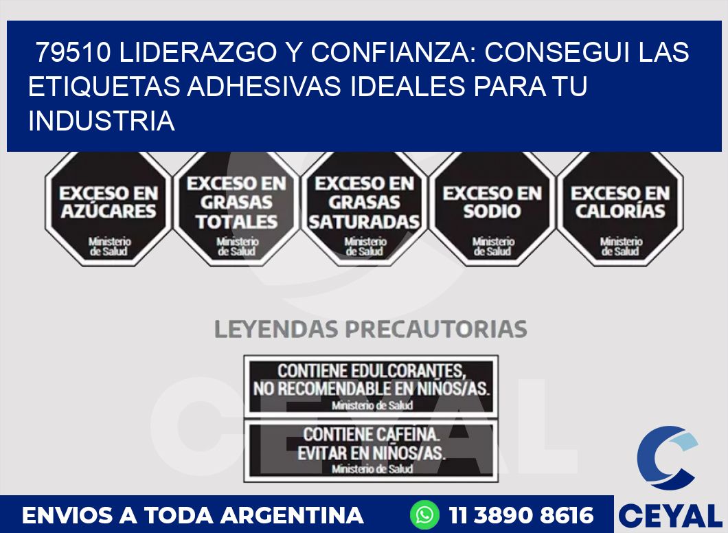 79510 LIDERAZGO Y CONFIANZA: CONSEGUI LAS ETIQUETAS ADHESIVAS IDEALES PARA TU INDUSTRIA