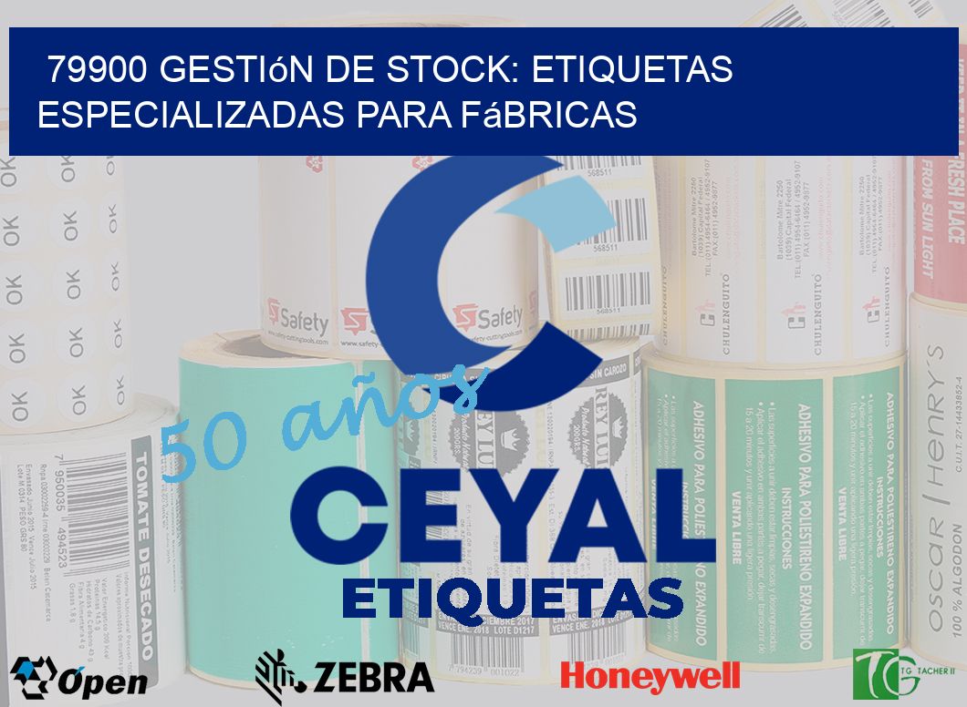 79900 Gestión de Stock: Etiquetas Especializadas para Fábricas
