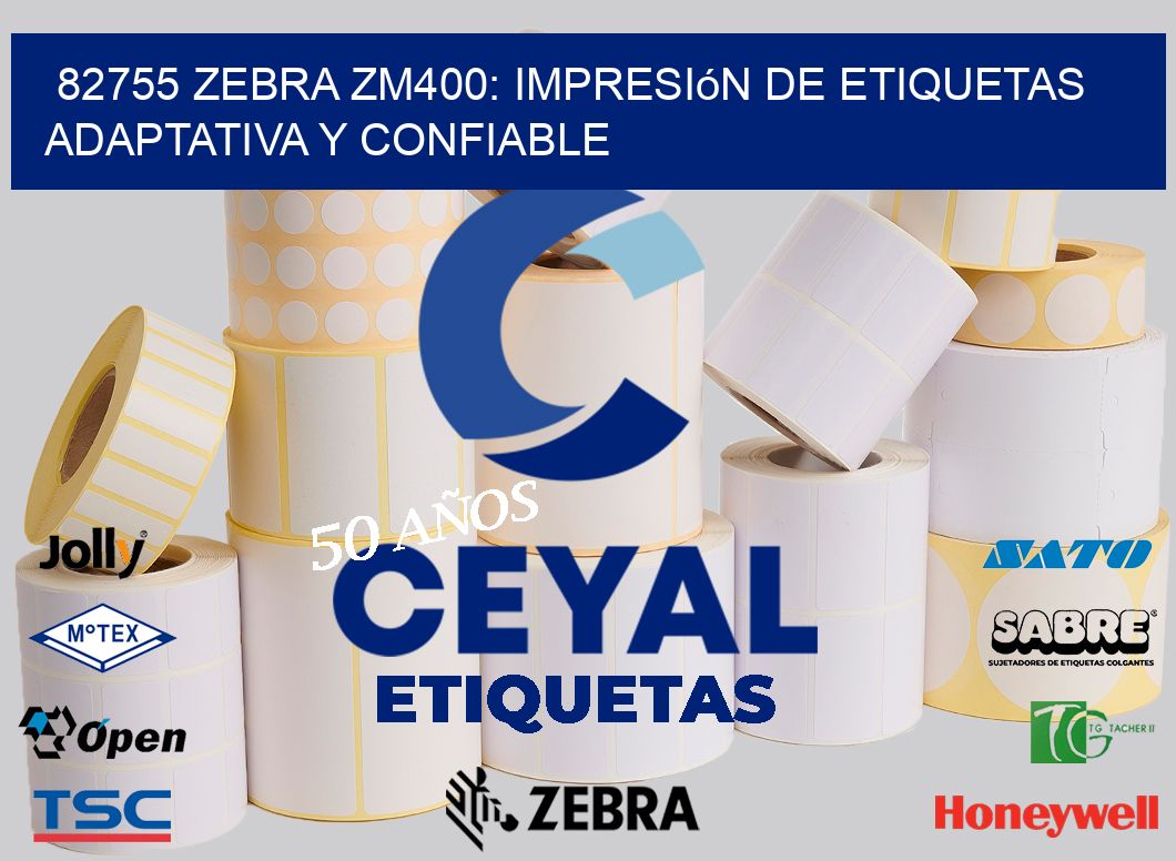 82755 Zebra ZM400: Impresión de Etiquetas Adaptativa y Confiable