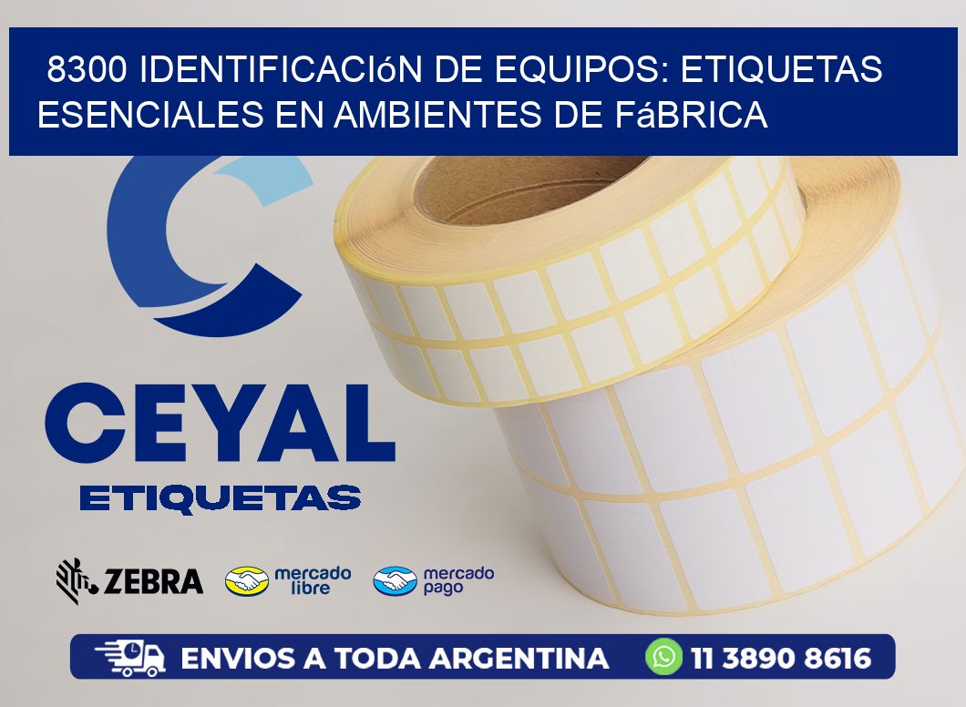 8300 Identificación de Equipos: Etiquetas Esenciales en Ambientes de Fábrica