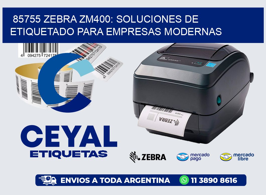 85755 Zebra ZM400: Soluciones de Etiquetado para Empresas Modernas