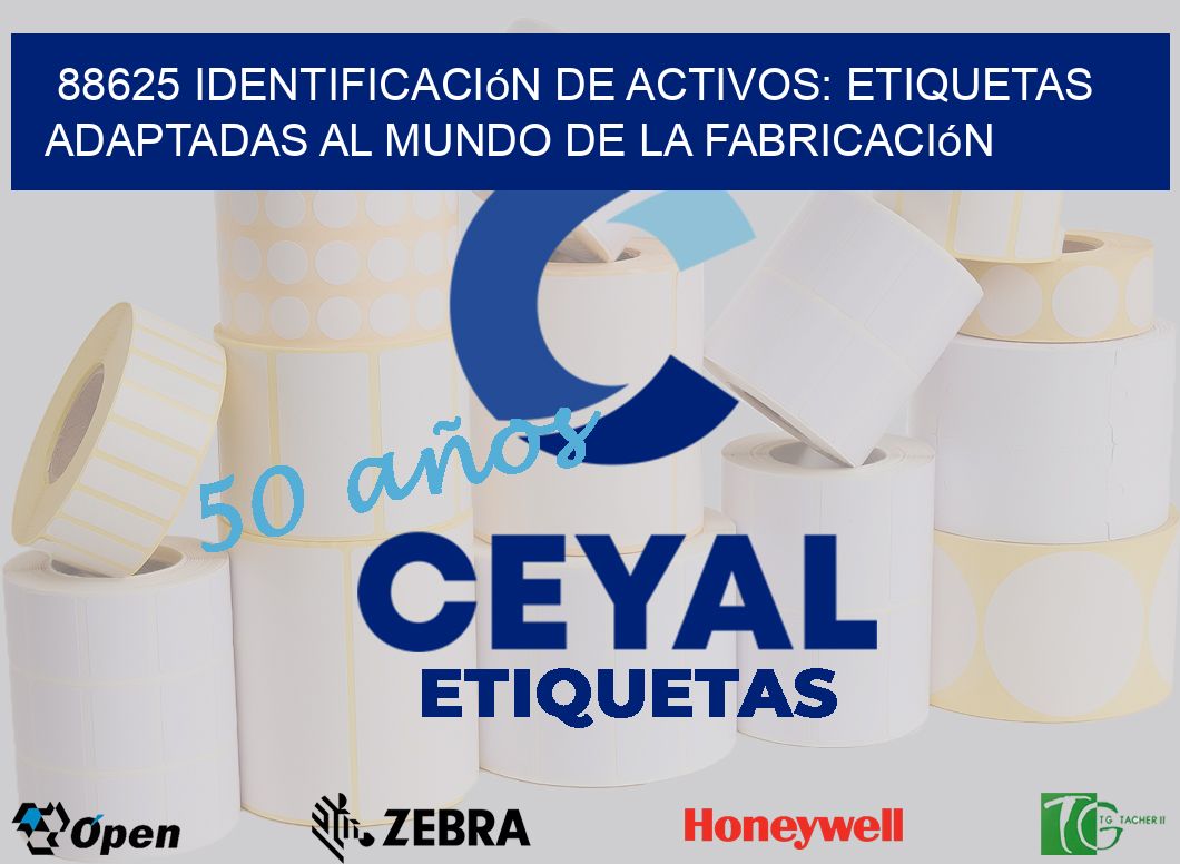 88625 Identificación de Activos: Etiquetas Adaptadas al Mundo de la Fabricación