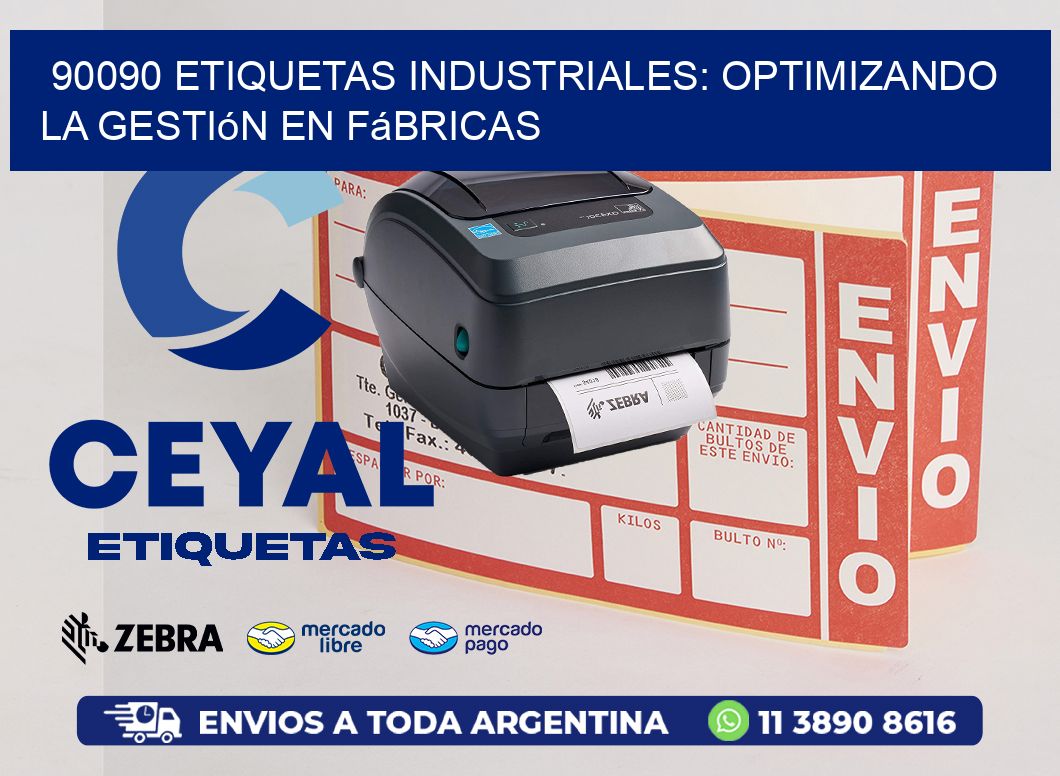 90090 Etiquetas Industriales: Optimizando la Gestión en Fábricas
