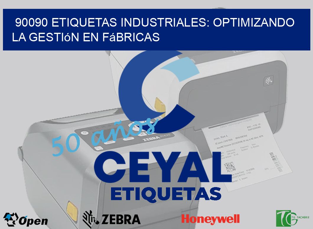 90090 Etiquetas Industriales: Optimizando la Gestión en Fábricas
