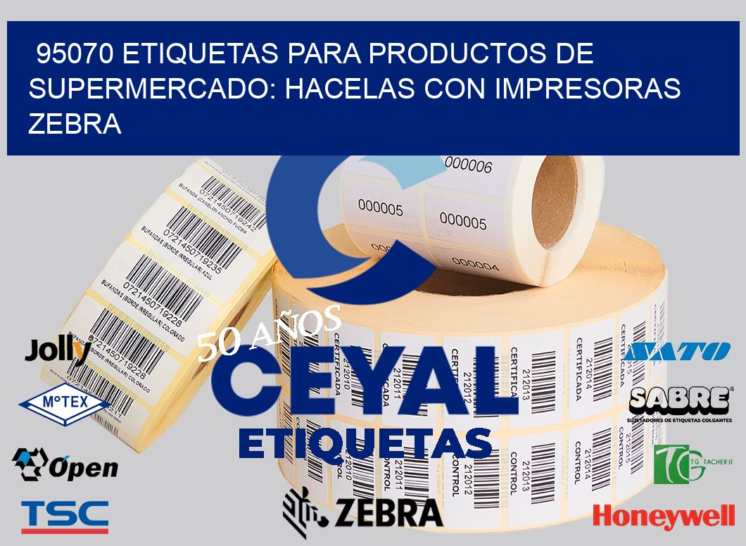 95070 ETIQUETAS PARA PRODUCTOS DE SUPERMERCADO: HACELAS CON IMPRESORAS ZEBRA