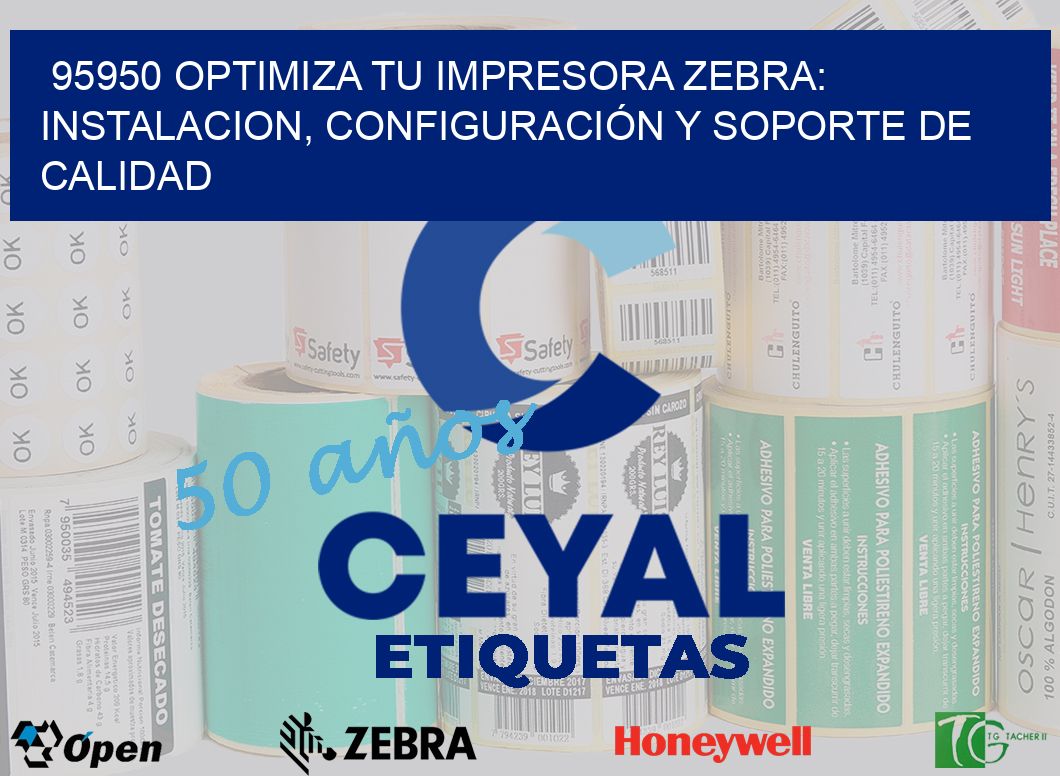 95950 OPTIMIZA TU IMPRESORA ZEBRA: INSTALACION, CONFIGURACIÓN Y SOPORTE DE CALIDAD
