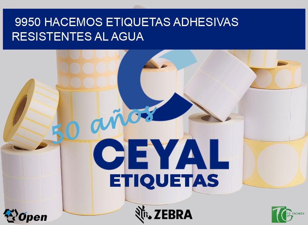 9950 HACEMOS ETIQUETAS ADHESIVAS RESISTENTES AL AGUA