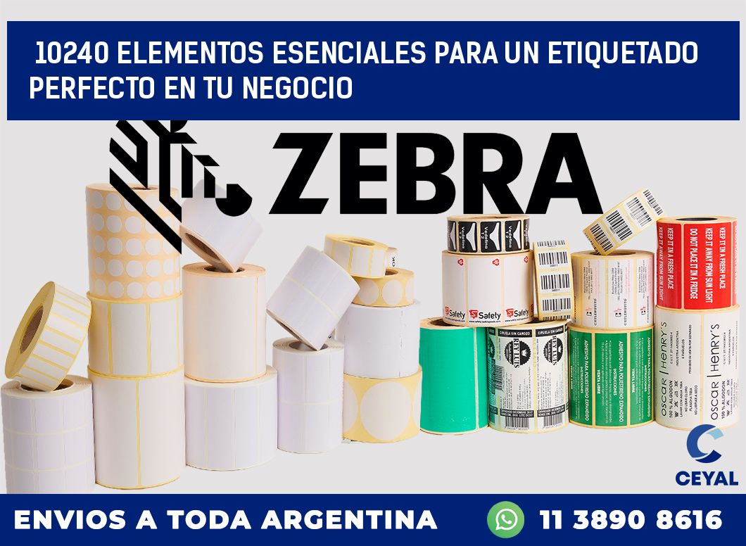 10240 ELEMENTOS ESENCIALES PARA UN ETIQUETADO PERFECTO EN TU NEGOCIO