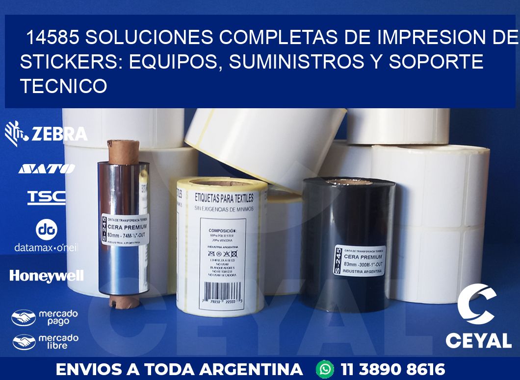 14585 SOLUCIONES COMPLETAS DE IMPRESION DE STICKERS: EQUIPOS, SUMINISTROS Y SOPORTE TECNICO