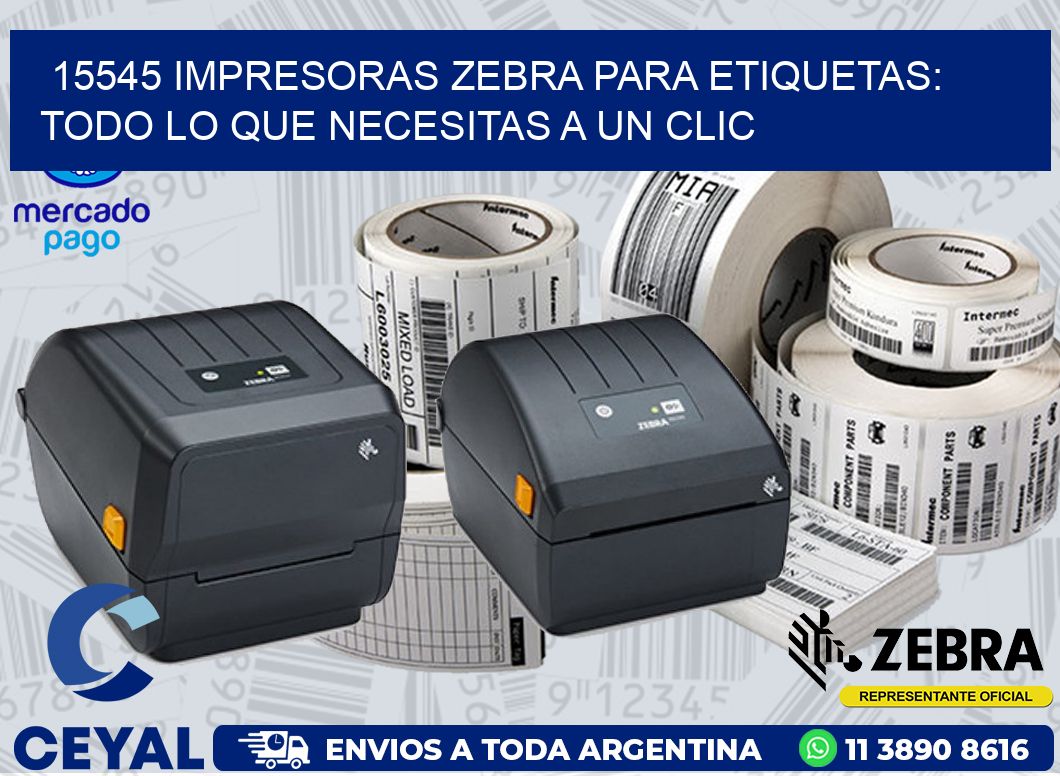 15545 IMPRESORAS ZEBRA PARA ETIQUETAS: TODO LO QUE NECESITAS A UN CLIC