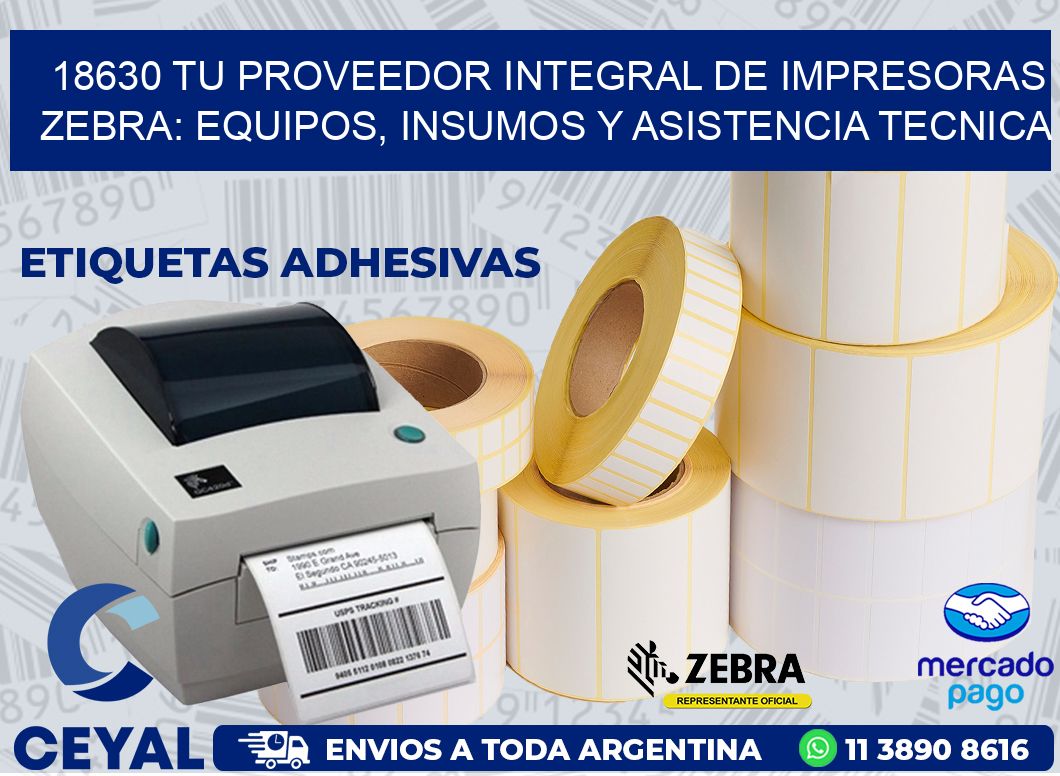 18630 TU PROVEEDOR INTEGRAL DE IMPRESORAS ZEBRA: EQUIPOS, INSUMOS Y ASISTENCIA TECNICA
