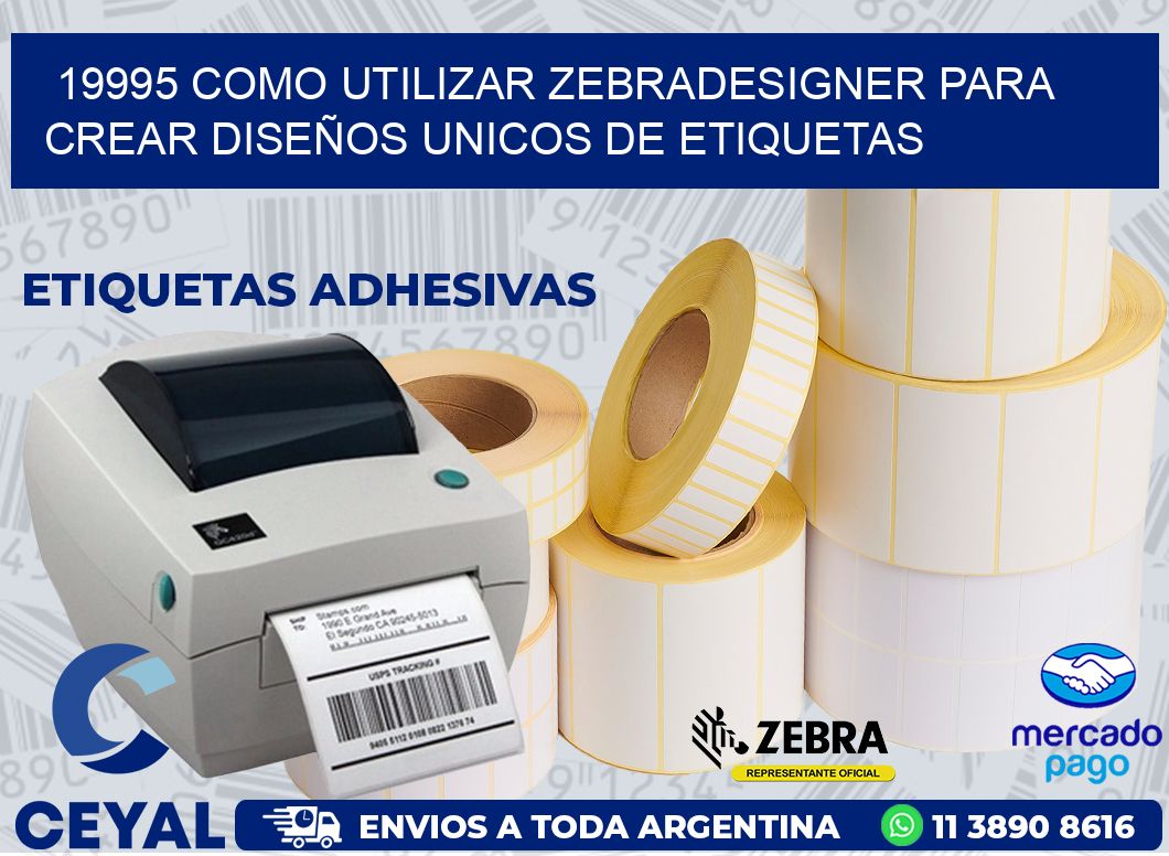 19995 COMO UTILIZAR ZEBRADESIGNER PARA CREAR DISEÑOS UNICOS DE ETIQUETAS