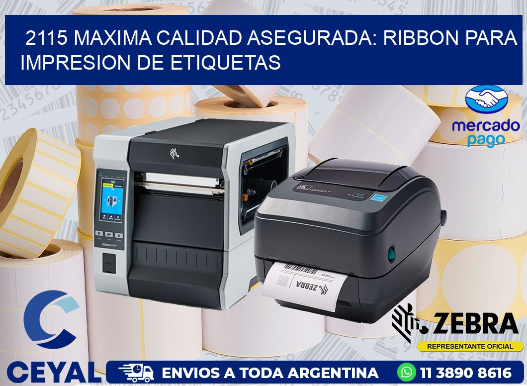 2115 MAXIMA CALIDAD ASEGURADA: RIBBON PARA IMPRESION DE ETIQUETAS