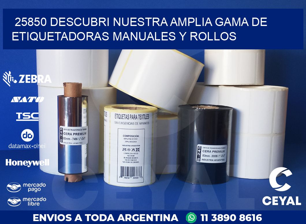 25850 DESCUBRI NUESTRA AMPLIA GAMA DE ETIQUETADORAS MANUALES Y ROLLOS