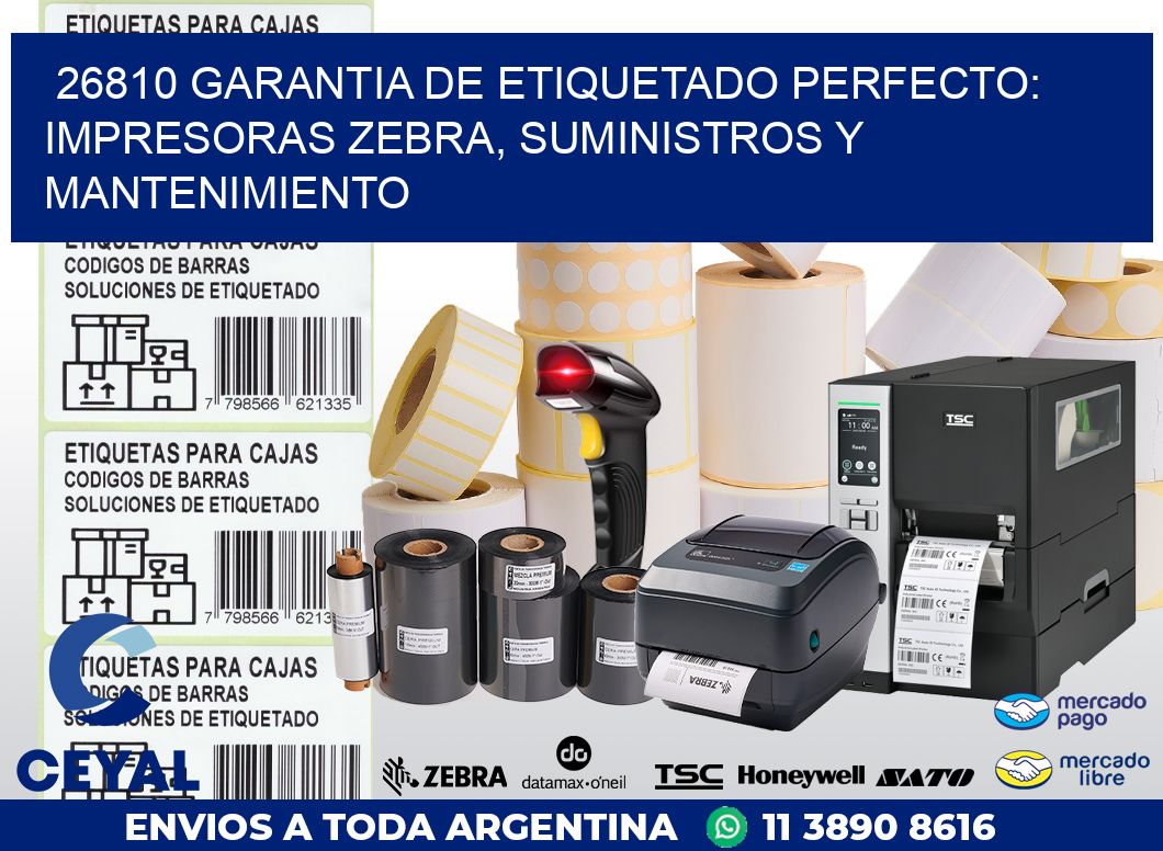 26810 GARANTIA DE ETIQUETADO PERFECTO: IMPRESORAS ZEBRA, SUMINISTROS Y MANTENIMIENTO