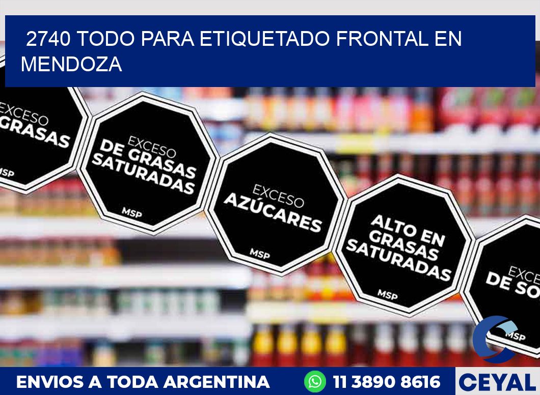 2740 TODO PARA ETIQUETADO FRONTAL EN MENDOZA