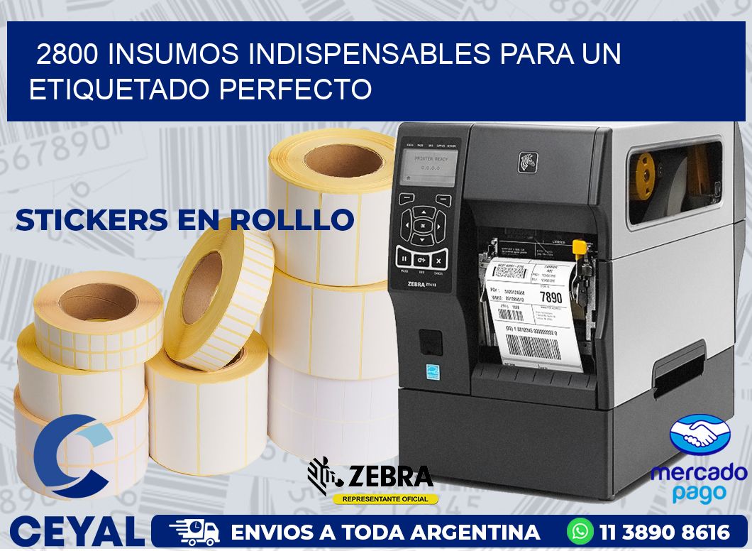 2800 INSUMOS INDISPENSABLES PARA UN ETIQUETADO PERFECTO