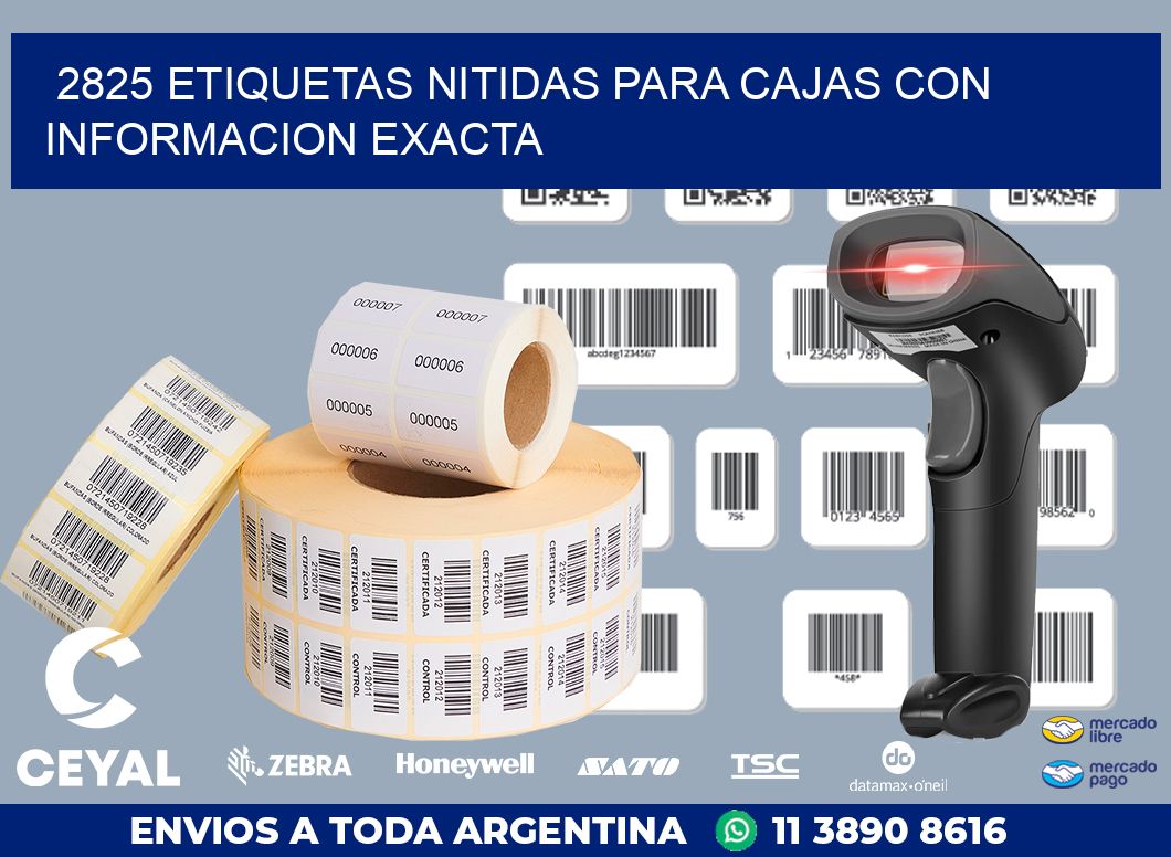 2825 ETIQUETAS NITIDAS PARA CAJAS CON INFORMACION EXACTA