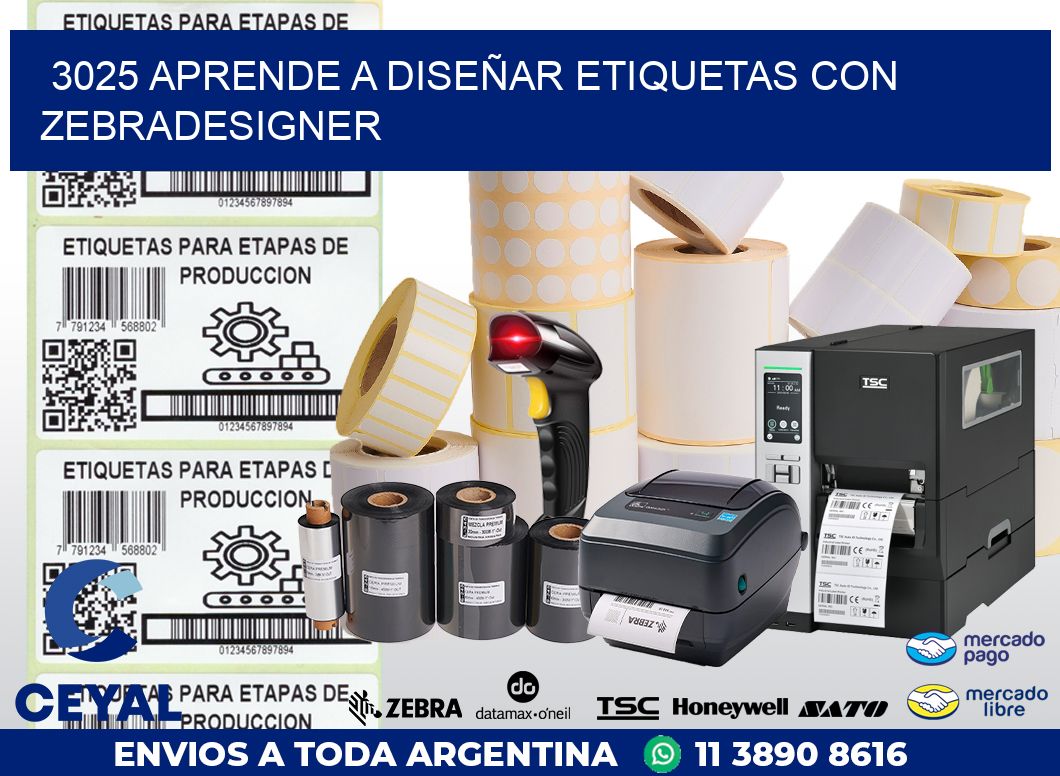 3025 APRENDE A DISEÑAR ETIQUETAS CON ZEBRADESIGNER