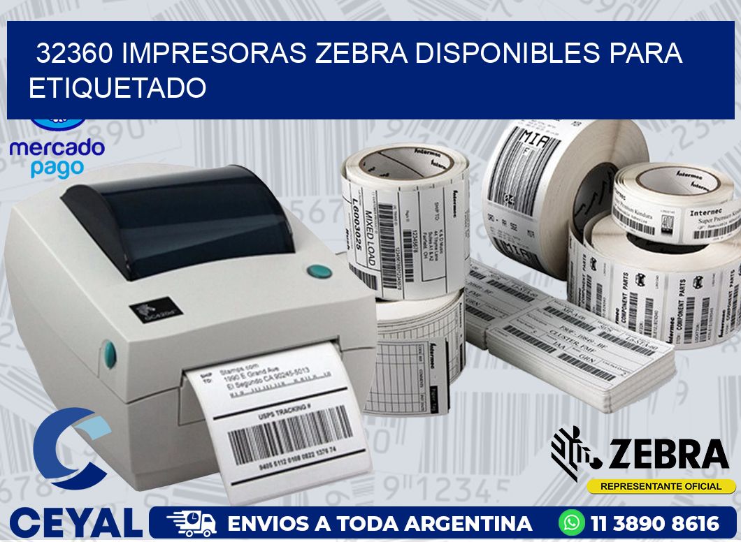 32360 IMPRESORAS ZEBRA DISPONIBLES PARA ETIQUETADO