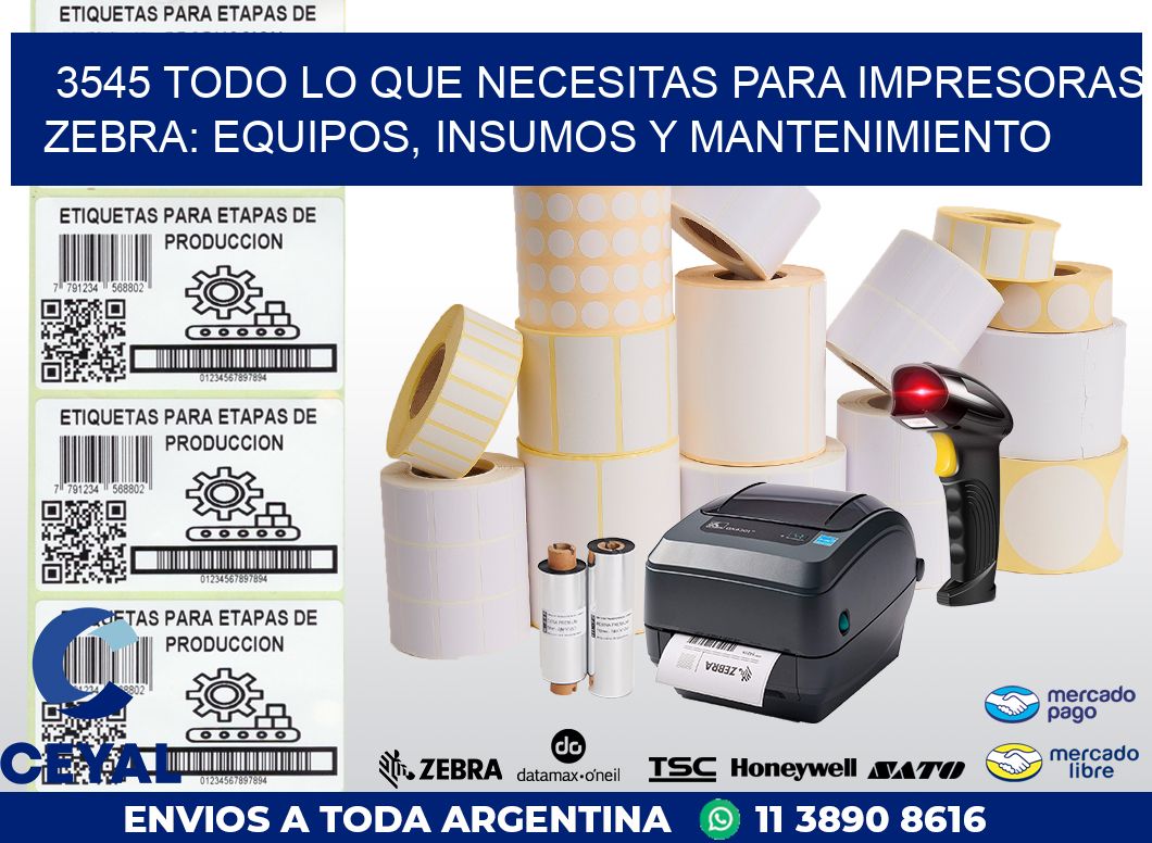 3545 TODO LO QUE NECESITAS PARA IMPRESORAS ZEBRA: EQUIPOS, INSUMOS Y MANTENIMIENTO