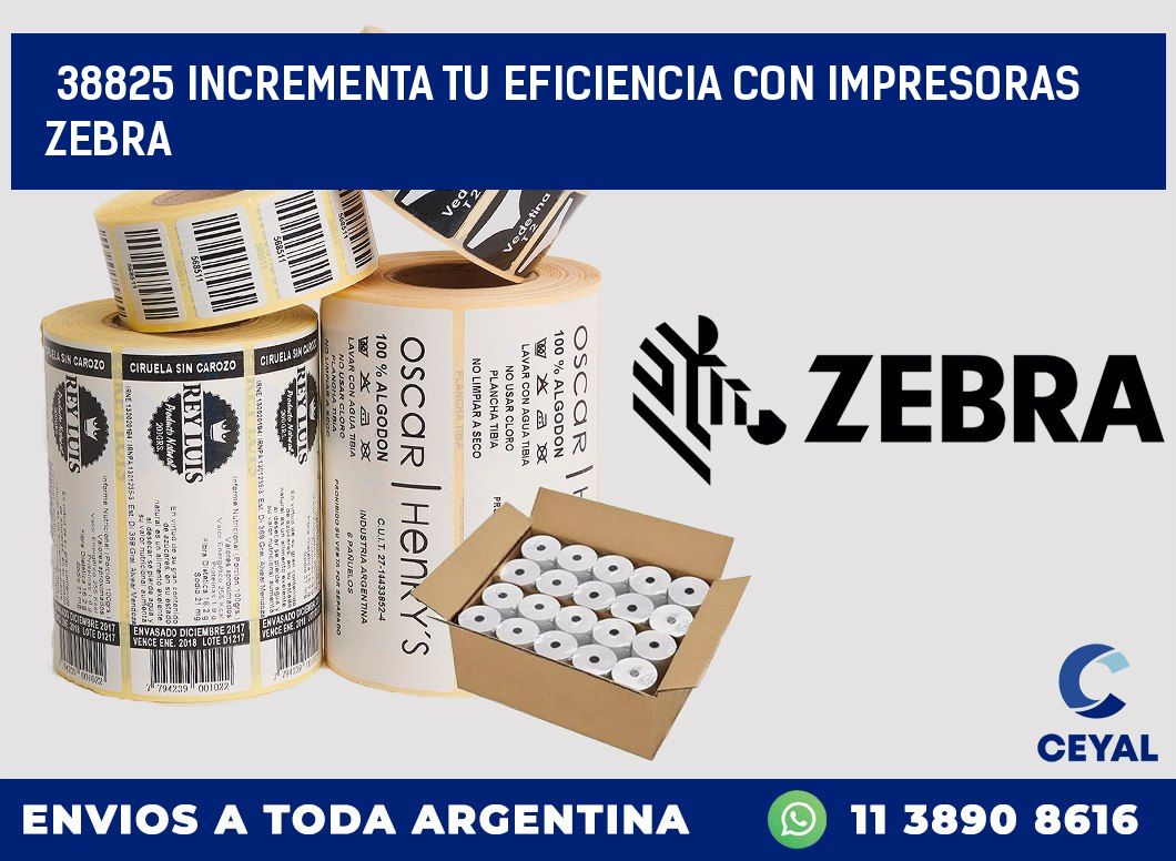 38825 INCREMENTA TU EFICIENCIA CON IMPRESORAS ZEBRA