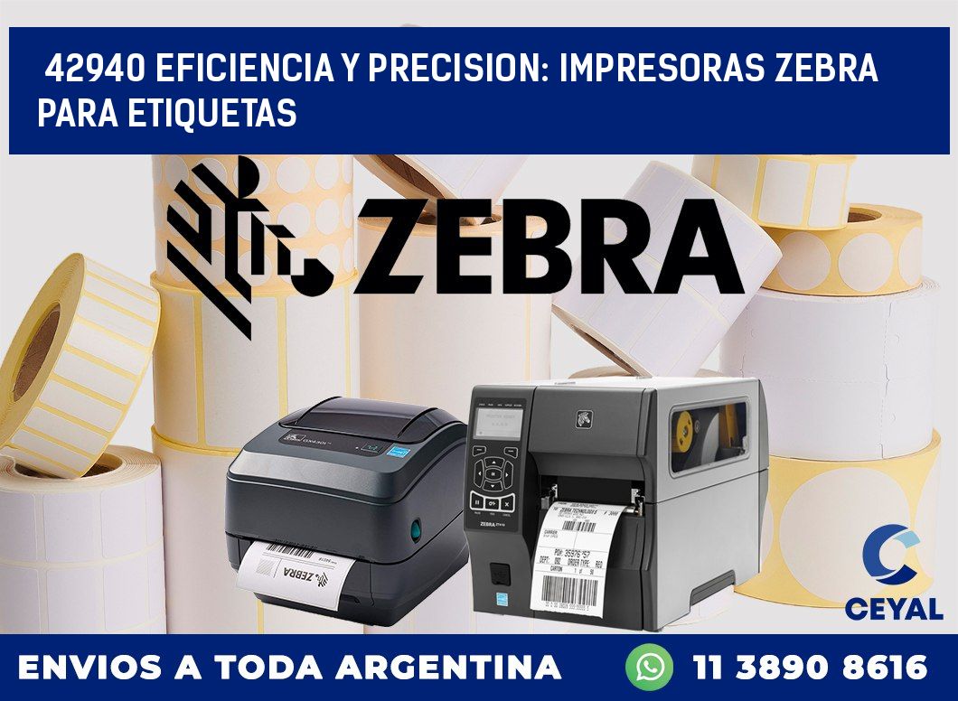 42940 EFICIENCIA Y PRECISION: IMPRESORAS ZEBRA PARA ETIQUETAS