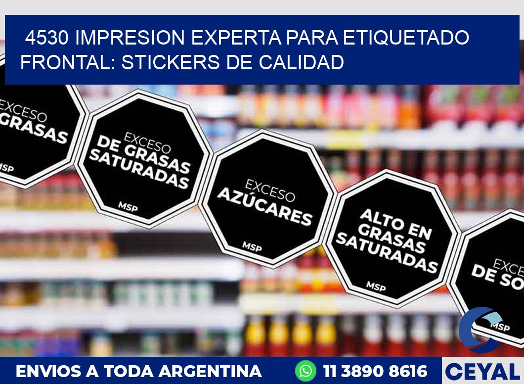 4530 IMPRESION EXPERTA PARA ETIQUETADO FRONTAL: STICKERS DE CALIDAD