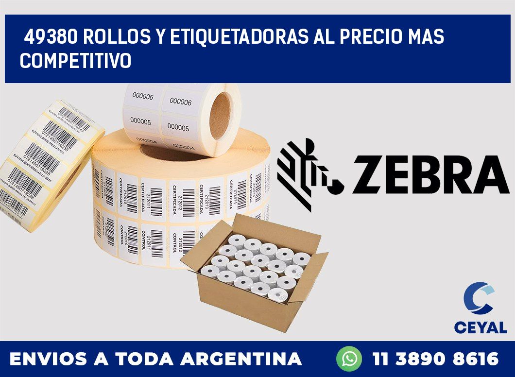 49380 ROLLOS Y ETIQUETADORAS AL PRECIO MAS COMPETITIVO