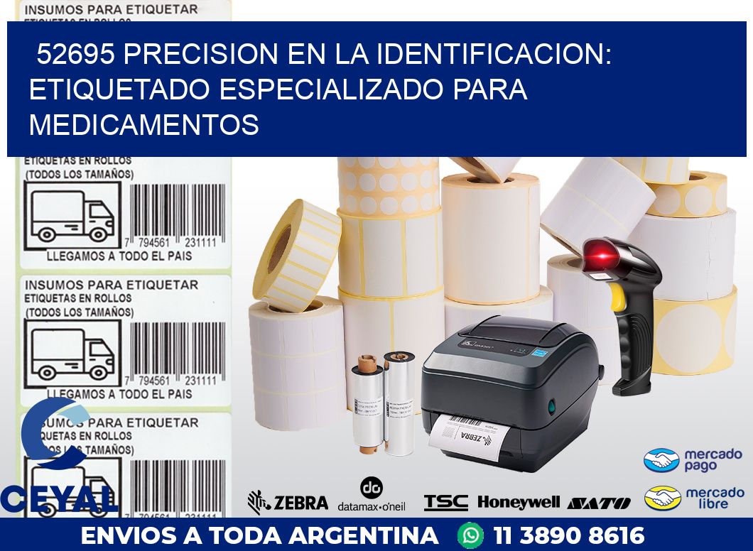 52695 PRECISION EN LA IDENTIFICACION: ETIQUETADO ESPECIALIZADO PARA MEDICAMENTOS