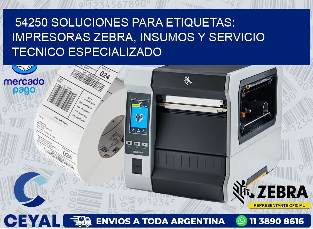 54250 SOLUCIONES PARA ETIQUETAS: IMPRESORAS ZEBRA, INSUMOS Y SERVICIO TECNICO ESPECIALIZADO