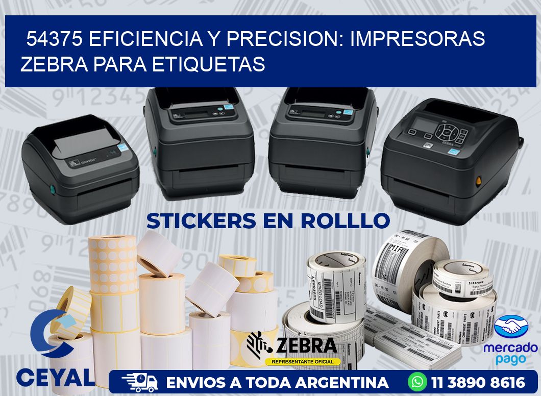 54375 EFICIENCIA Y PRECISION: IMPRESORAS ZEBRA PARA ETIQUETAS
