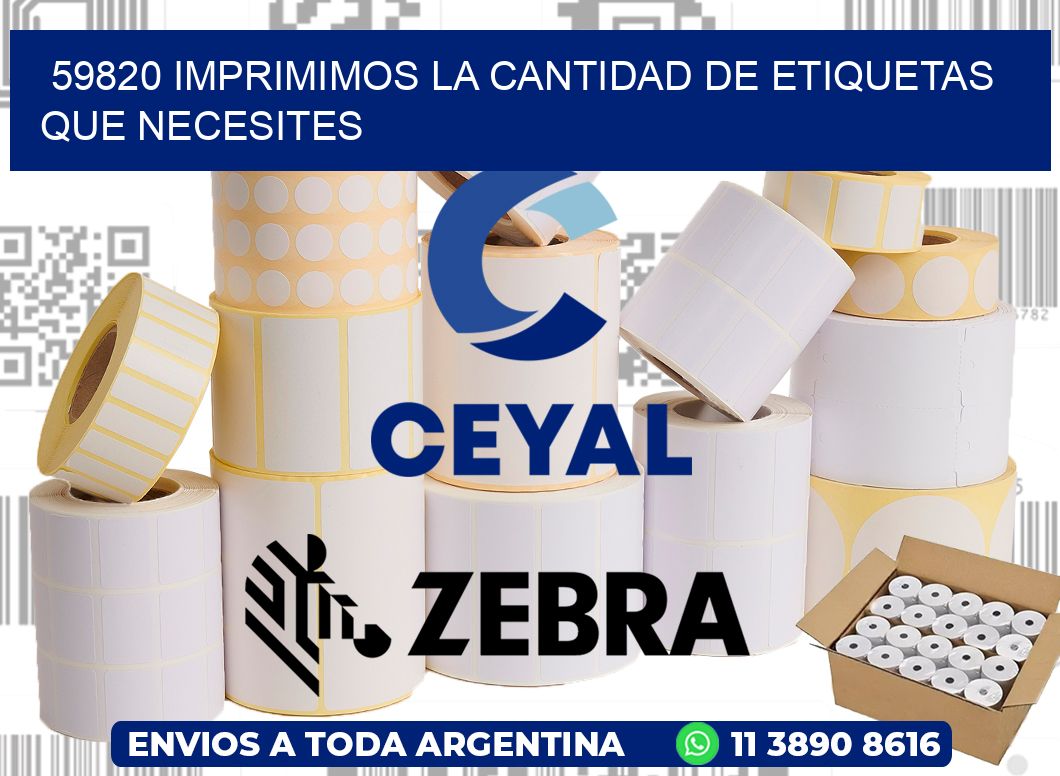 59820 IMPRIMIMOS LA CANTIDAD DE ETIQUETAS QUE NECESITES