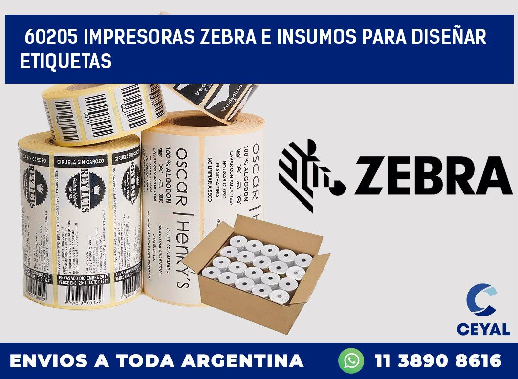 60205 IMPRESORAS ZEBRA E INSUMOS PARA DISEÑAR ETIQUETAS