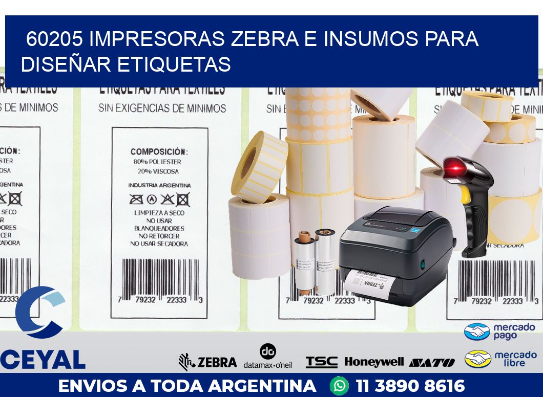 60205 IMPRESORAS ZEBRA E INSUMOS PARA DISEÑAR ETIQUETAS