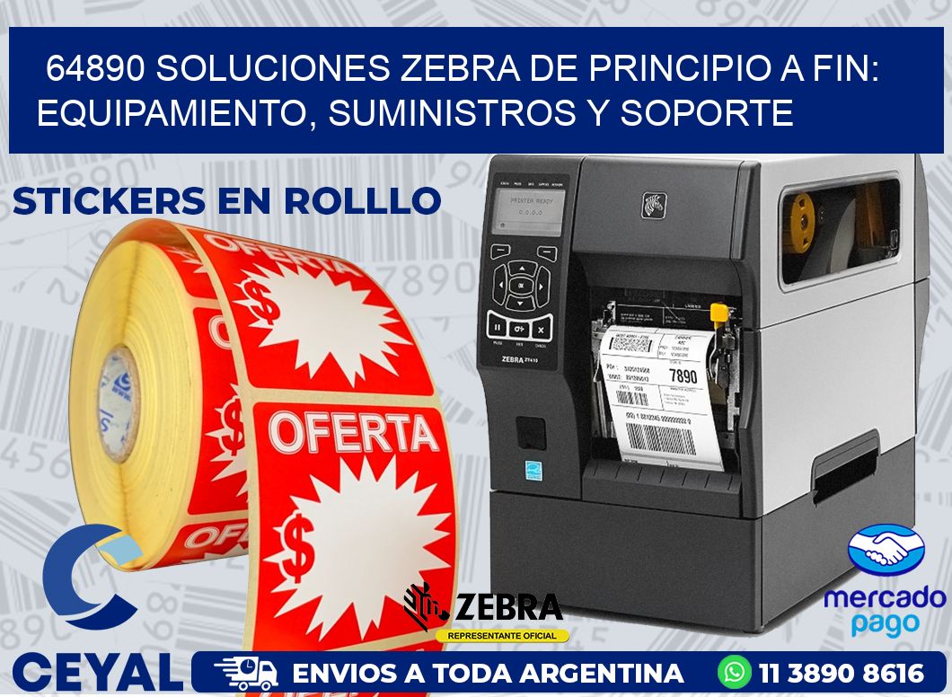 64890 SOLUCIONES ZEBRA DE PRINCIPIO A FIN: EQUIPAMIENTO, SUMINISTROS Y SOPORTE
