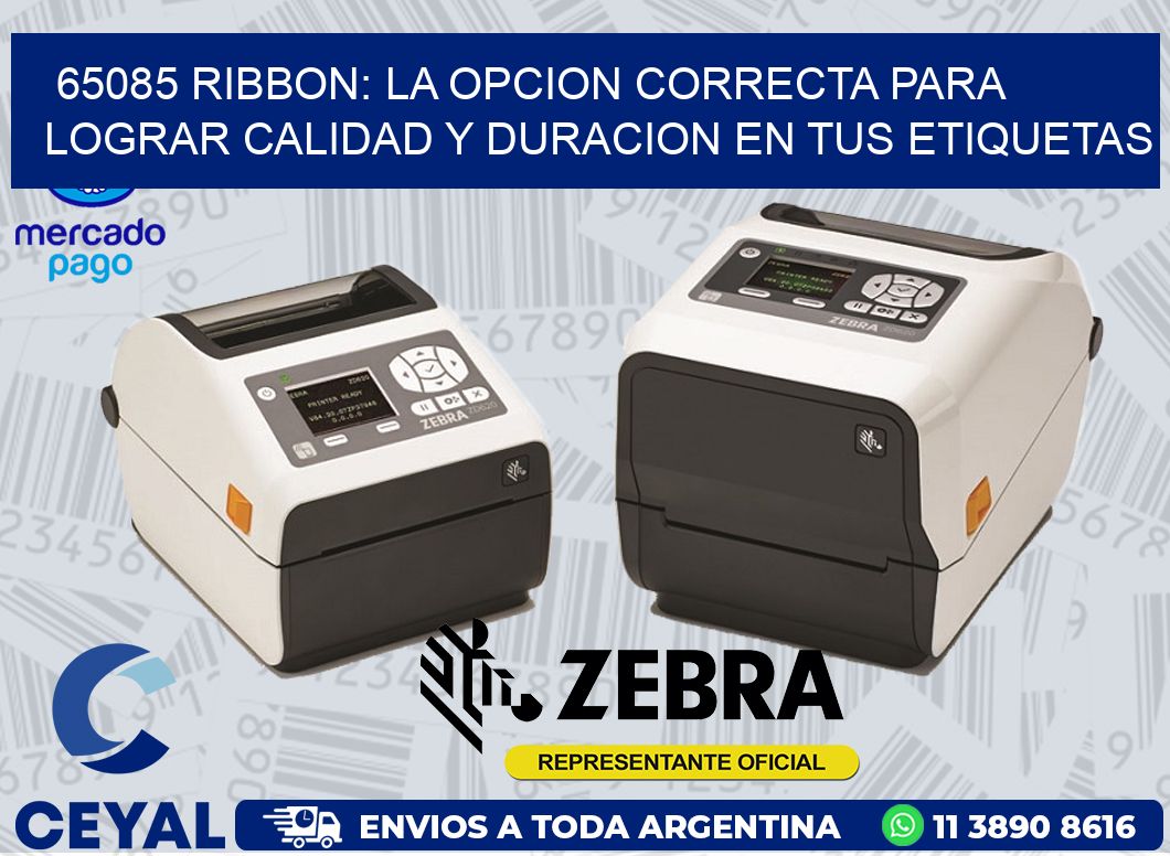 65085 RIBBON: LA OPCION CORRECTA PARA LOGRAR CALIDAD Y DURACION EN TUS ETIQUETAS