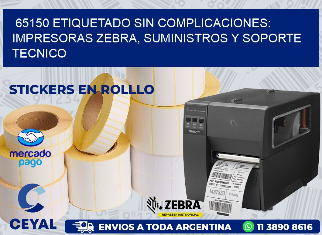 65150 ETIQUETADO SIN COMPLICACIONES: IMPRESORAS ZEBRA, SUMINISTROS Y SOPORTE TECNICO